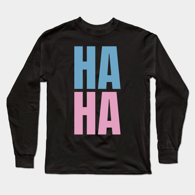 Haha Long Sleeve T-Shirt by TheSoldierOfFortune